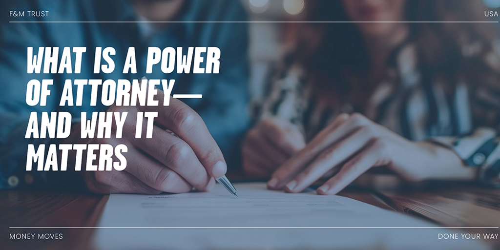 What Is a Power of Attorney—and Why It Matters